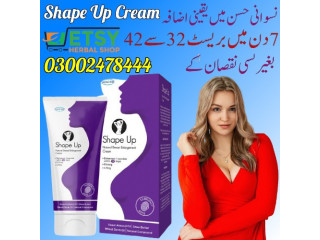 Shape Up Cream in Faisalabad - 03002478444